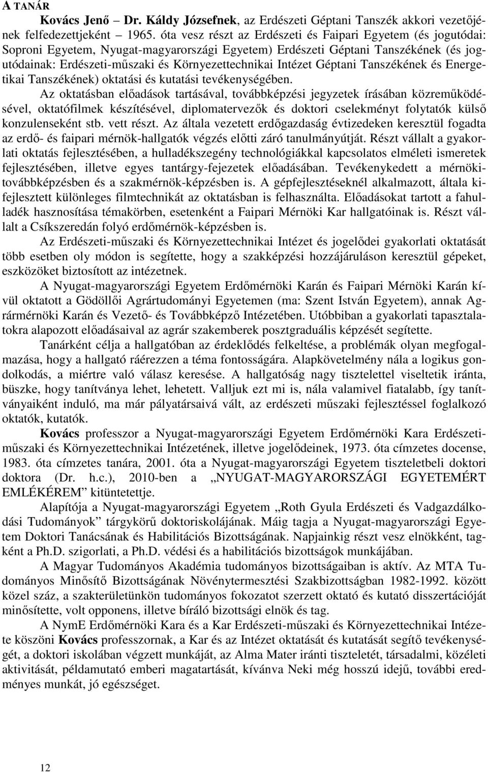 Intézet Géptani Tanszékének és Energetikai Tanszékének) oktatási és kutatási tevékenységében.
