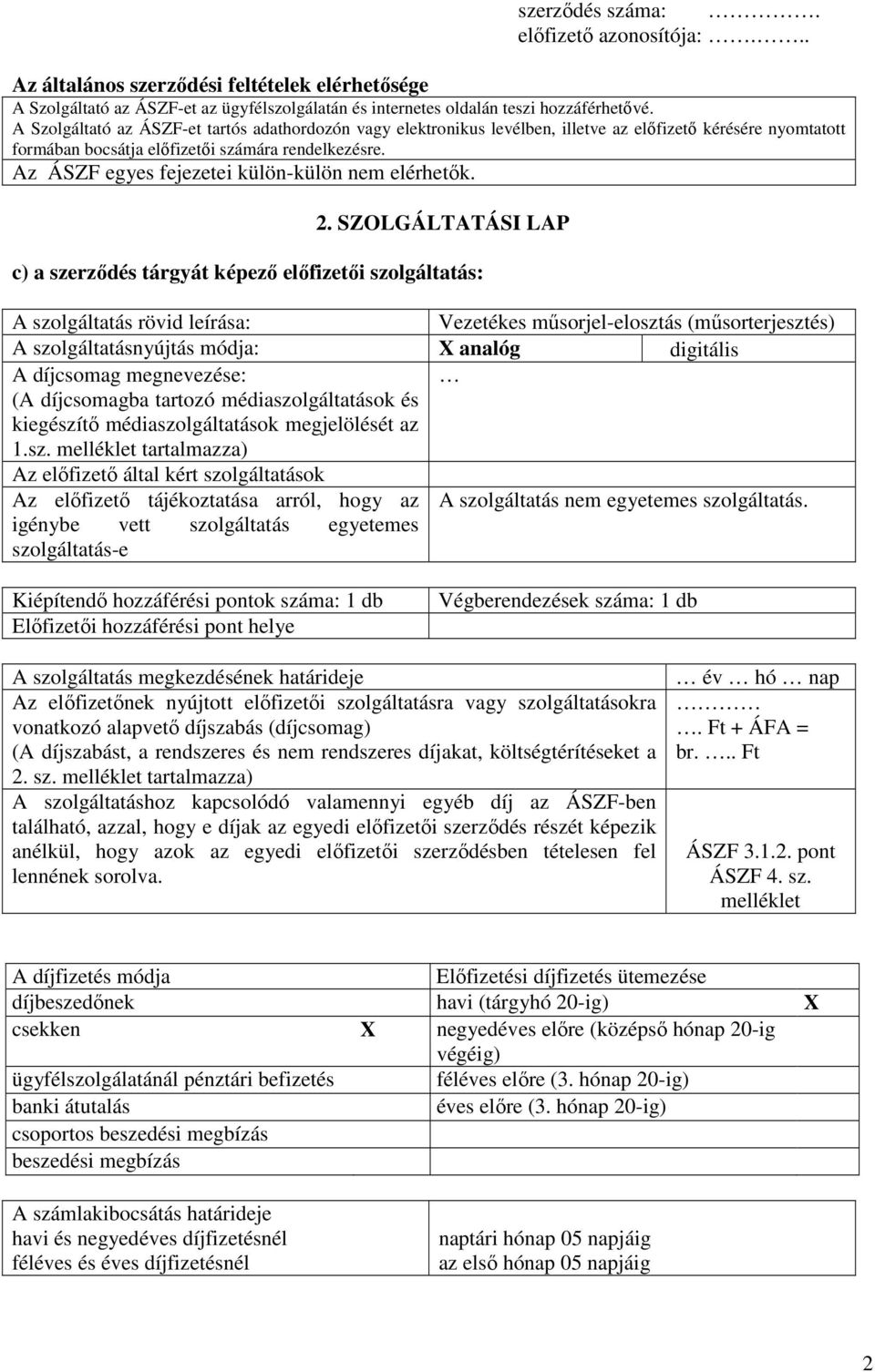 Az ÁSZF egyes fejezetei külön-külön elérhetők. 2.