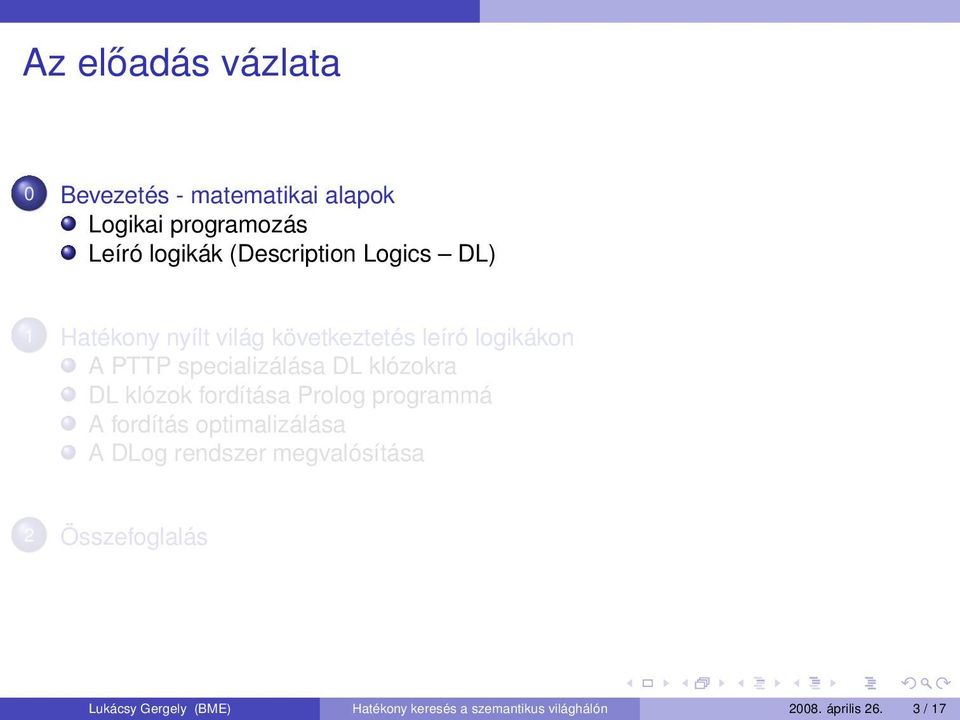 DL klózok fordítása Prolog programmá A fordítás optimalizálása A DLog rendszer megvalósítása 2