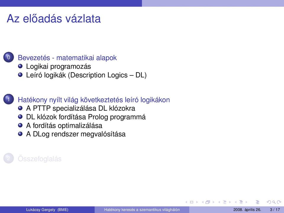DL klózok fordítása Prolog programmá A fordítás optimalizálása A DLog rendszer megvalósítása 2