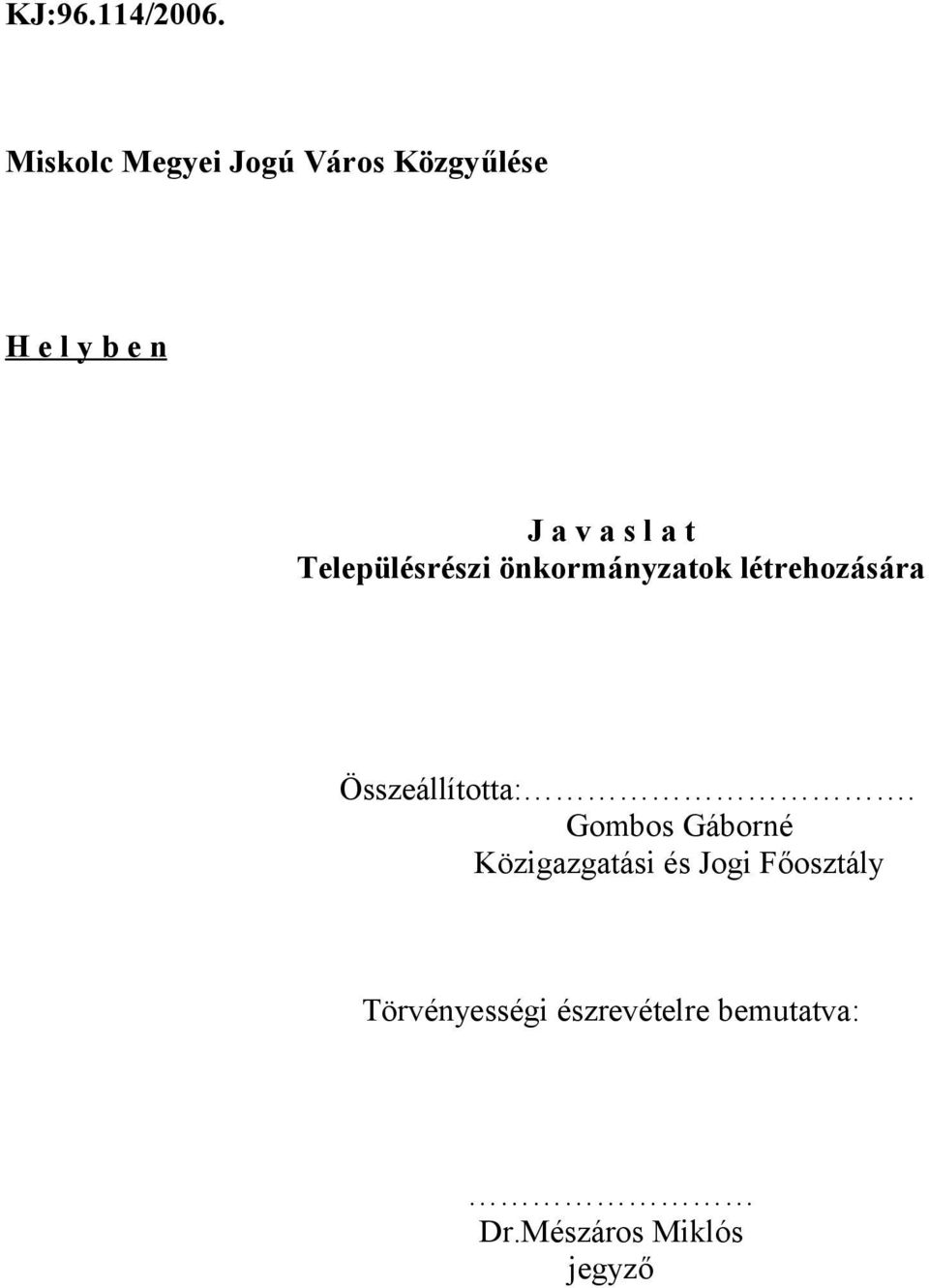 a t Településrészi önkormányzatok létrehozására Összeállította:.