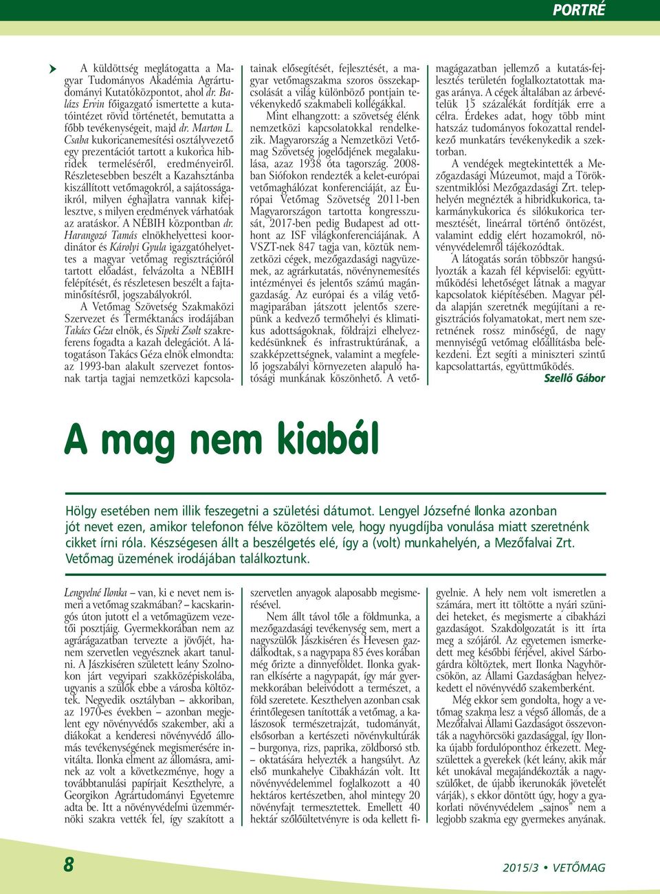Csaba kukoricanemesítési osztályvezető egy prezentációt tartott a kukorica hibridek termeléséről, eredményeiről.