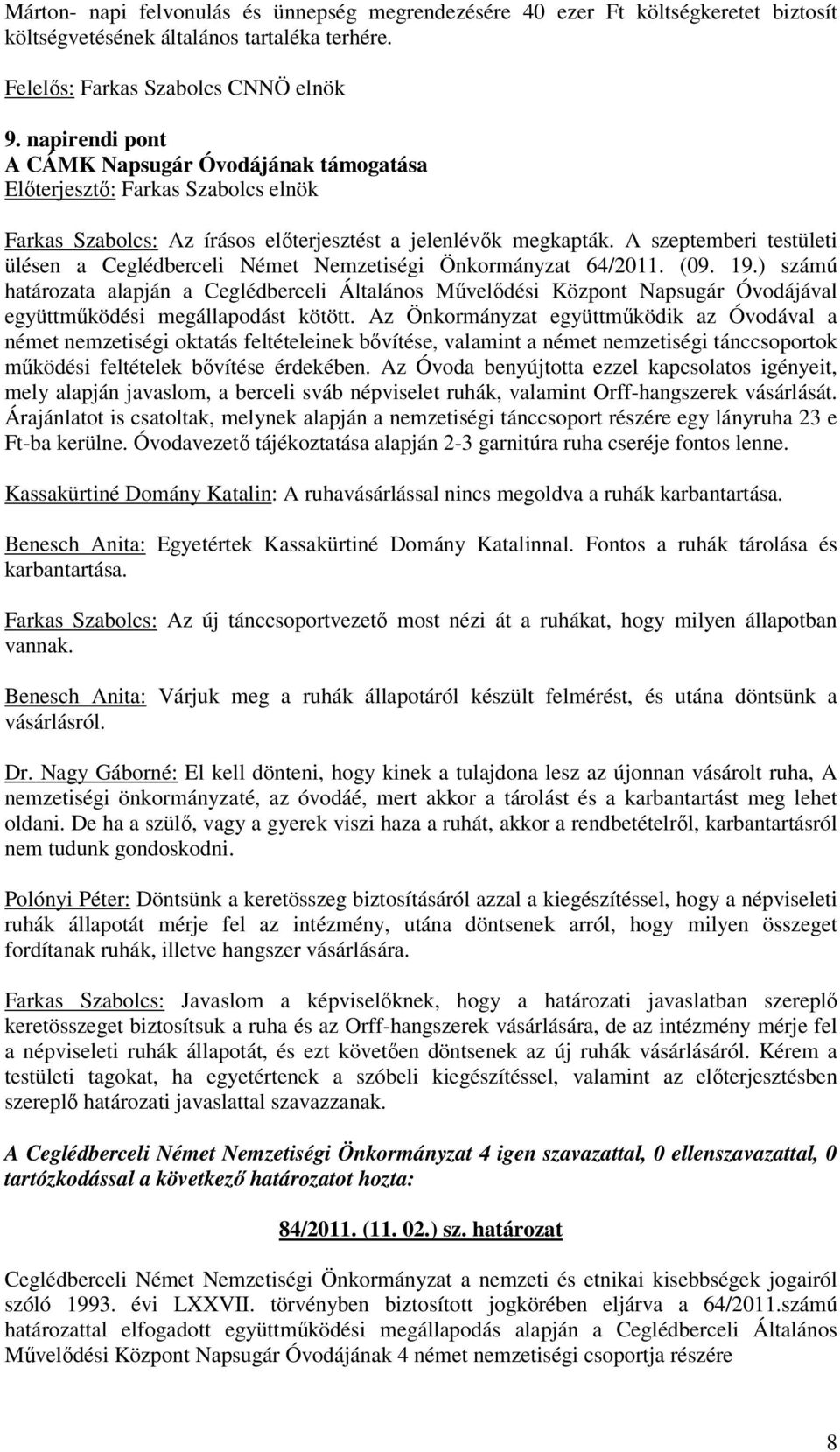 A szeptemberi testületi ülésen a Ceglédberceli Német Nemzetiségi Önkormányzat 64/2011. (09. 19.