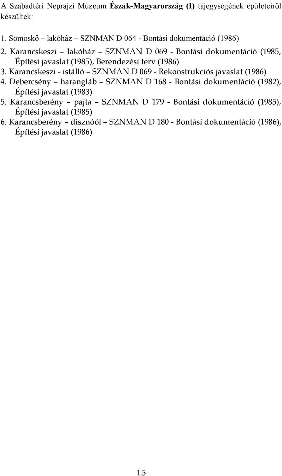 Karancskeszi - istálló SZNMAN D 069 - Rekonstrukciós javaslat (1986) 4.