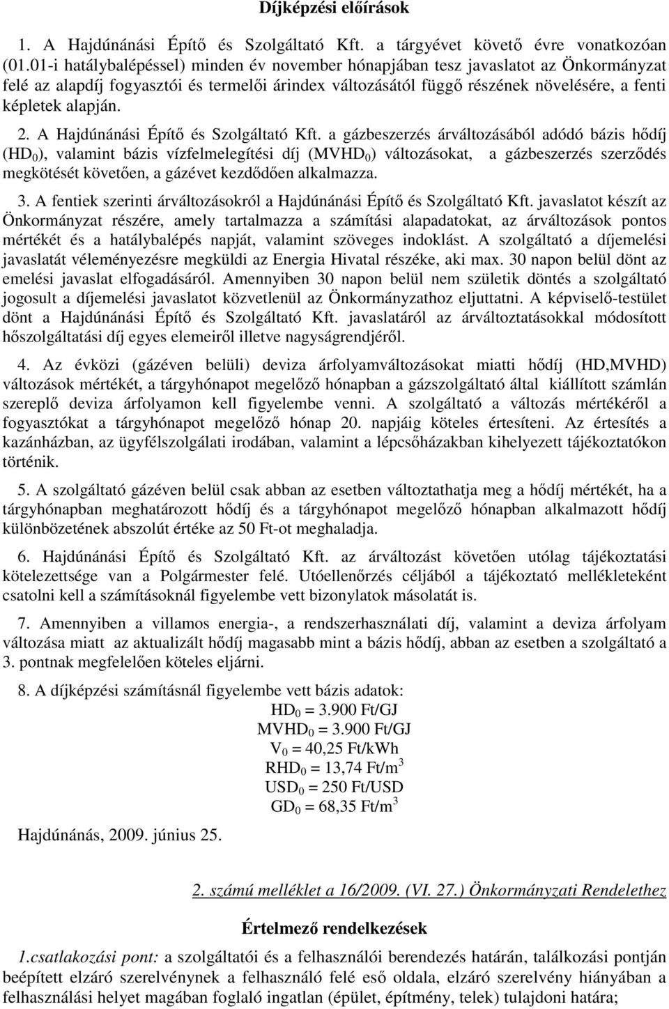 A Hajdúnánási Építı és Szolgáltató Kft.