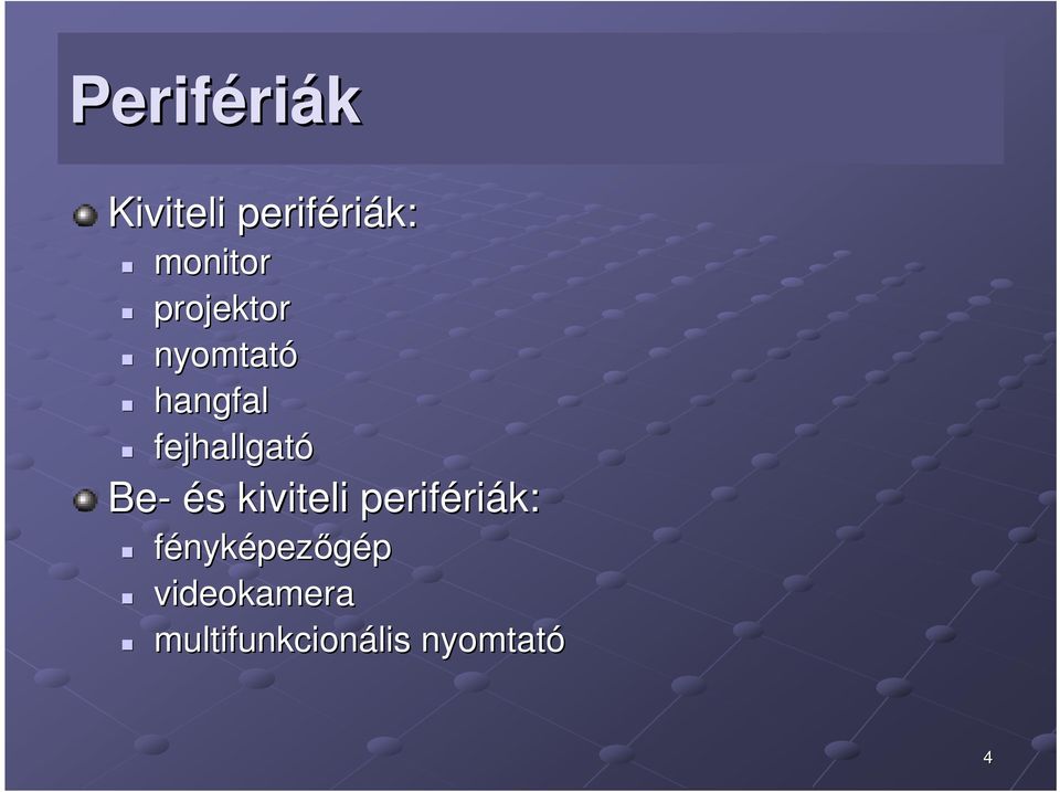 fejhallgató Be- és s kiviteli periféri