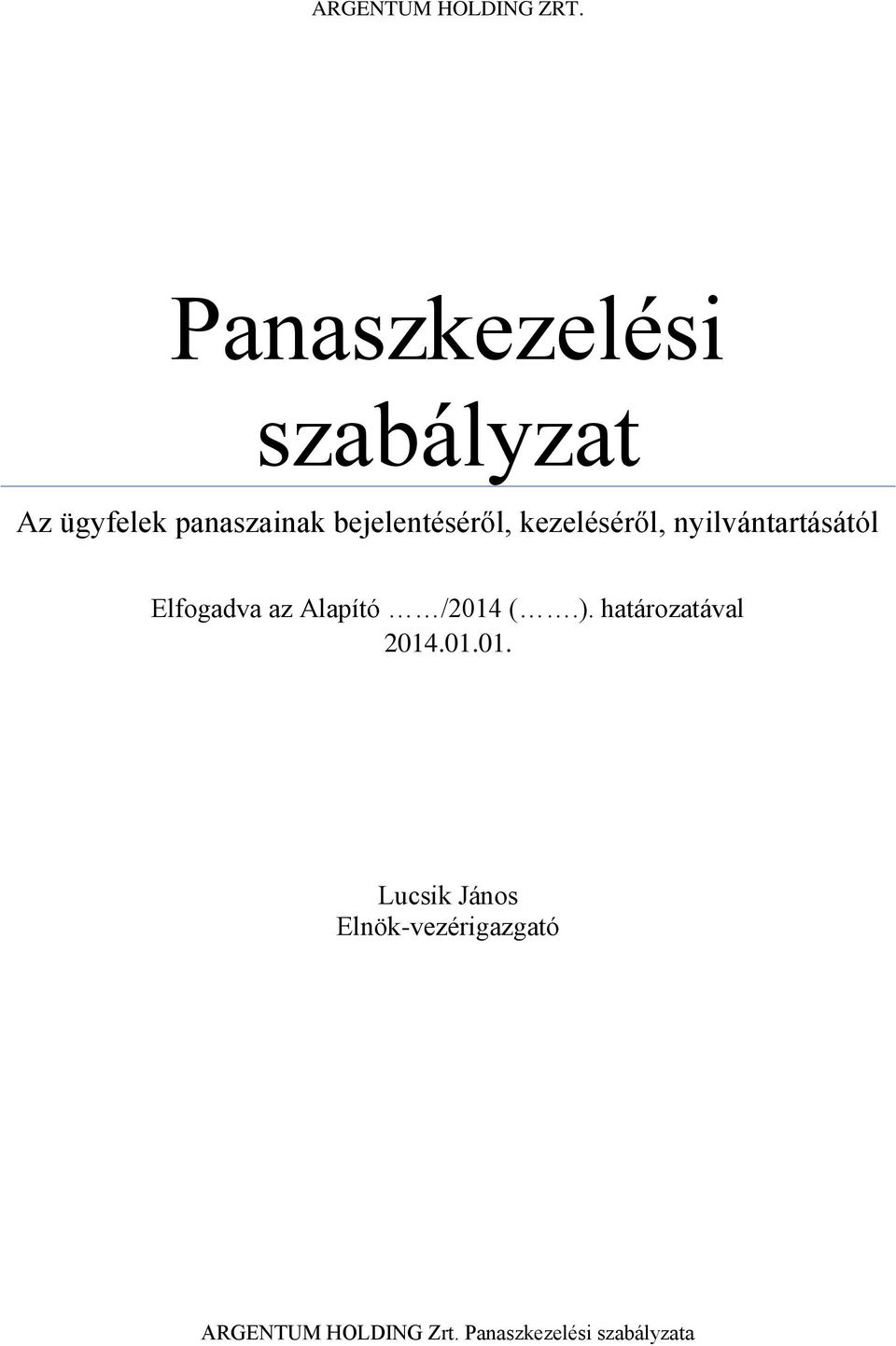 bejelentéséről, kezeléséről, nyilvántartásától Elfogadva az