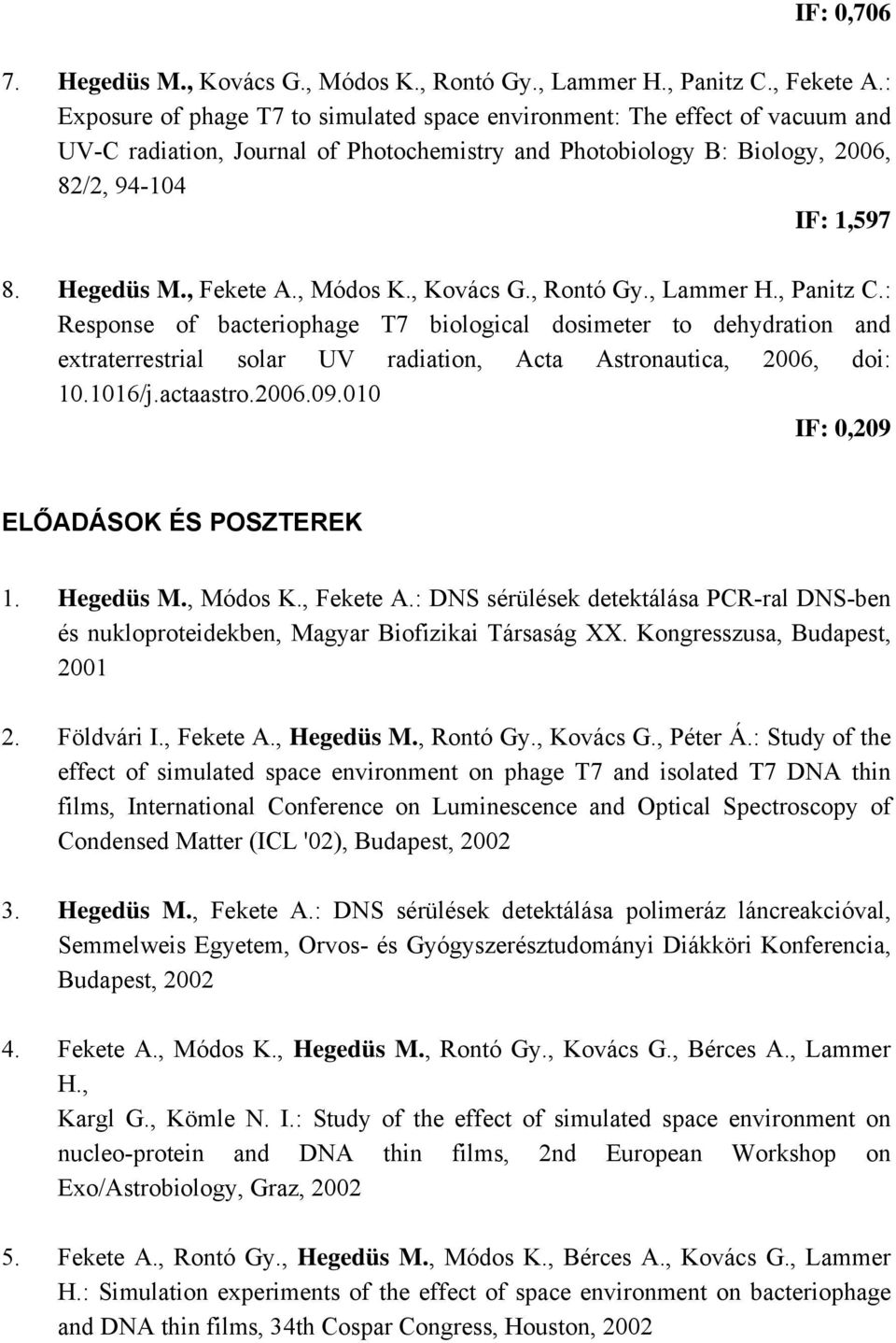 , Fekete A., Módos K., Kovács G., Rontó Gy., Lammer H., Panitz C.