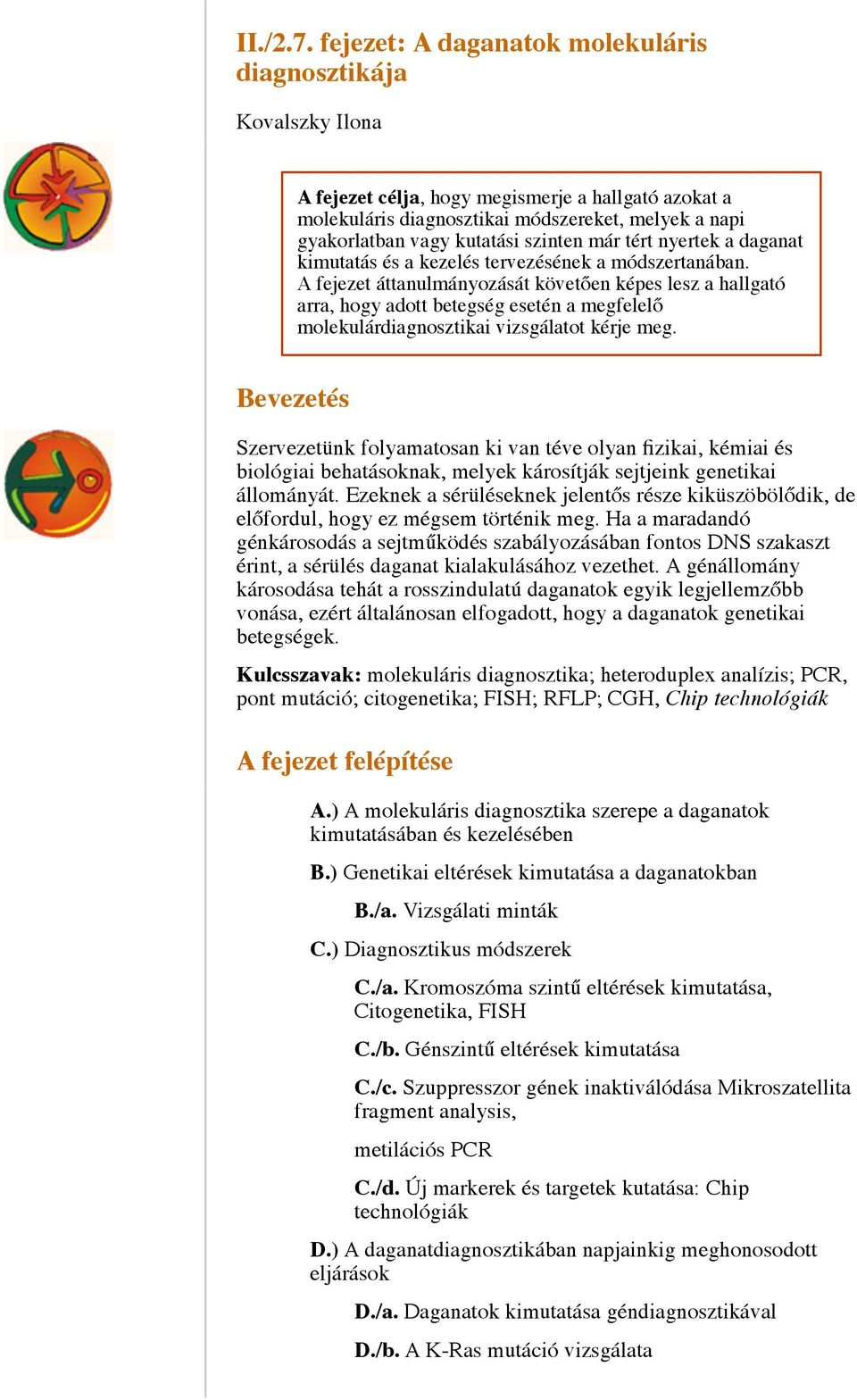 szinten már tért nyertek a daganat kimutatás és a kezelés tervezésének a módszertanában.