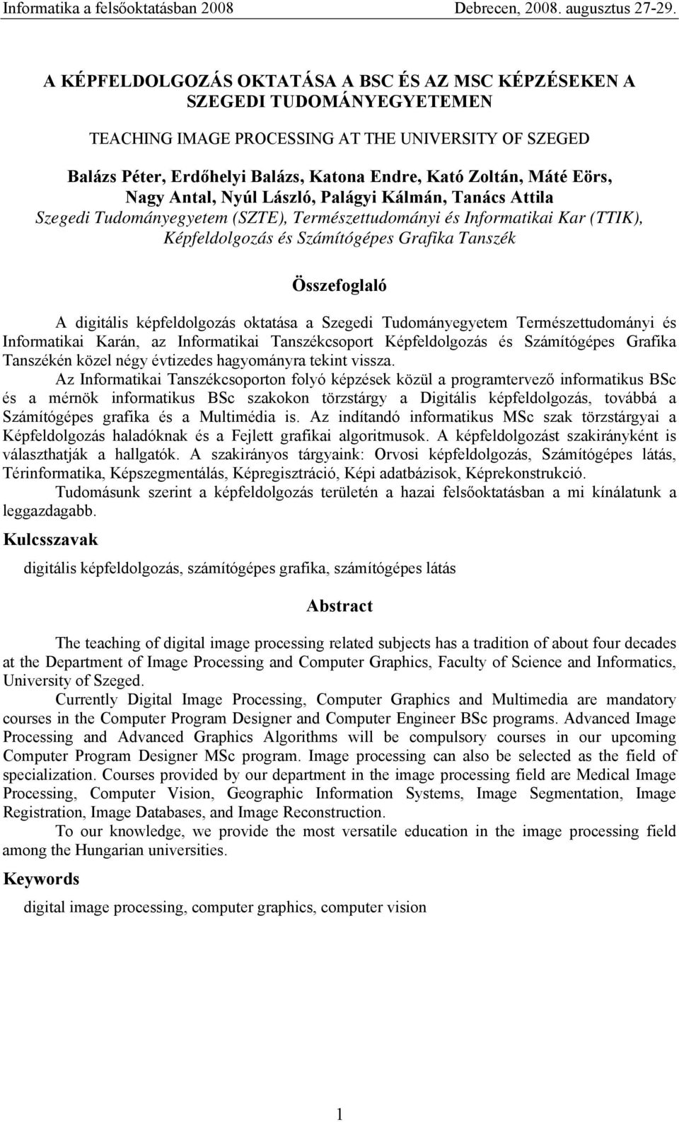 A digitális képfeldolgozás oktatása a Szegedi Tudományegyetem Természettudományi és Informatikai Karán, az Informatikai Tanszékcsoport Képfeldolgozás és Számítógépes Grafika Tanszékén közel négy