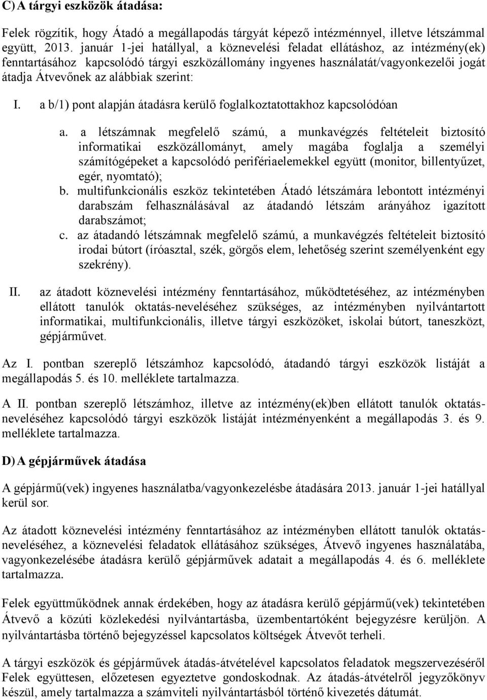 szerint: I. a b/1) pont alapján átadásra kerülő foglalkoztatottakhoz kapcsolódóan a.