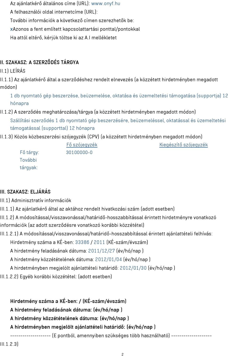 I mellékletet II. SZAKASZ: A SZERZŐDÉS TÁRGYA II.1)