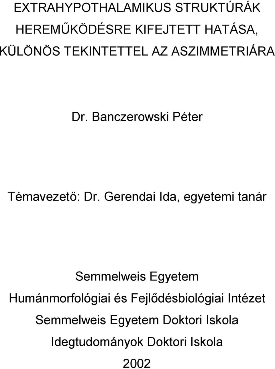 Gerendai Ida, egyetemi tanár Semmelweis Egyetem Humánmorfológiai és