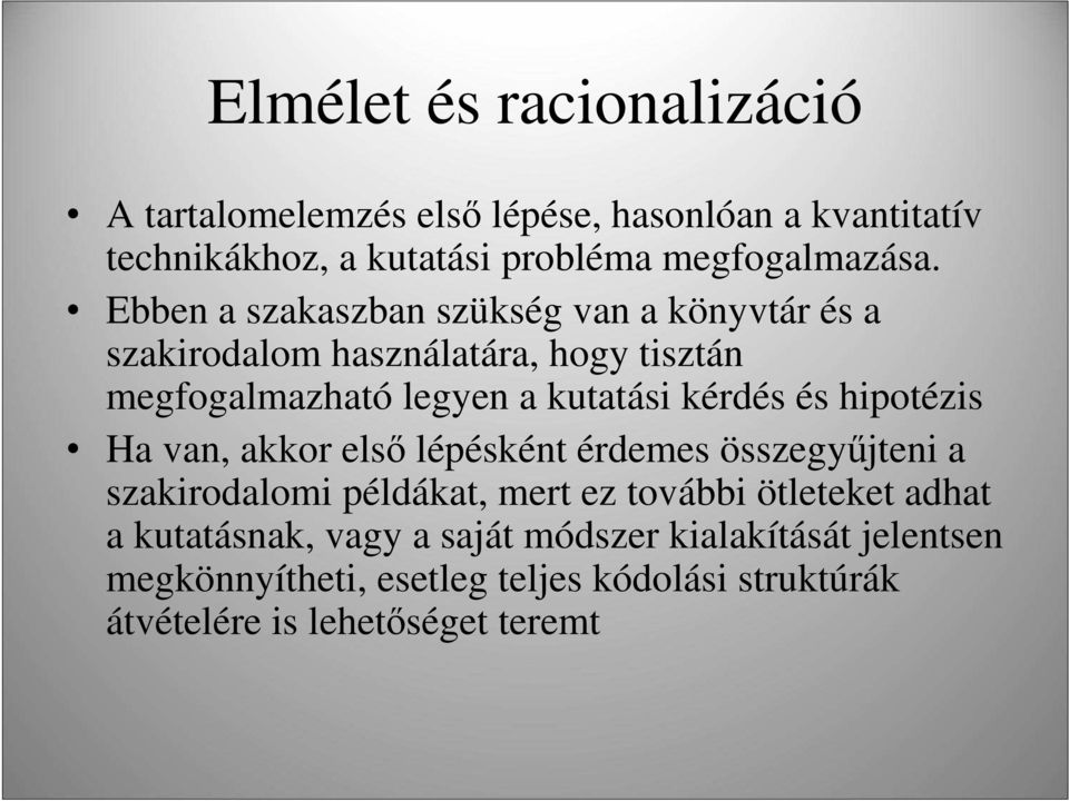 hipotézis Ha van, akkor elsı lépésként érdemes összegyőjteni a szakirodalomi példákat, mert ez további ötleteket adhat a