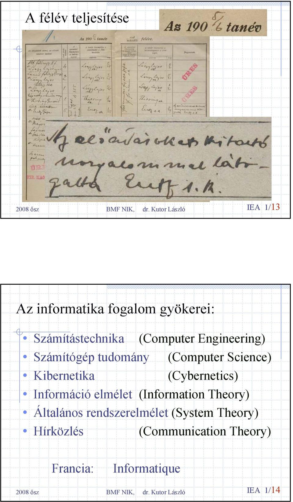 Science) Kibernetika (Cybernetics) Információ elmélet (Information Theory)