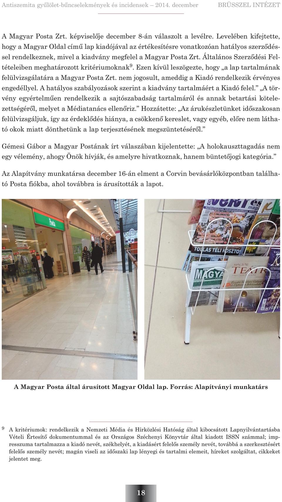Általános Szerzõdési Feltételeiben meghatározott kritériumoknak 9. Ezen kívül leszögezte, hogy a lap tartalmának felülvizsgálatára a Magyar Posta Zrt.