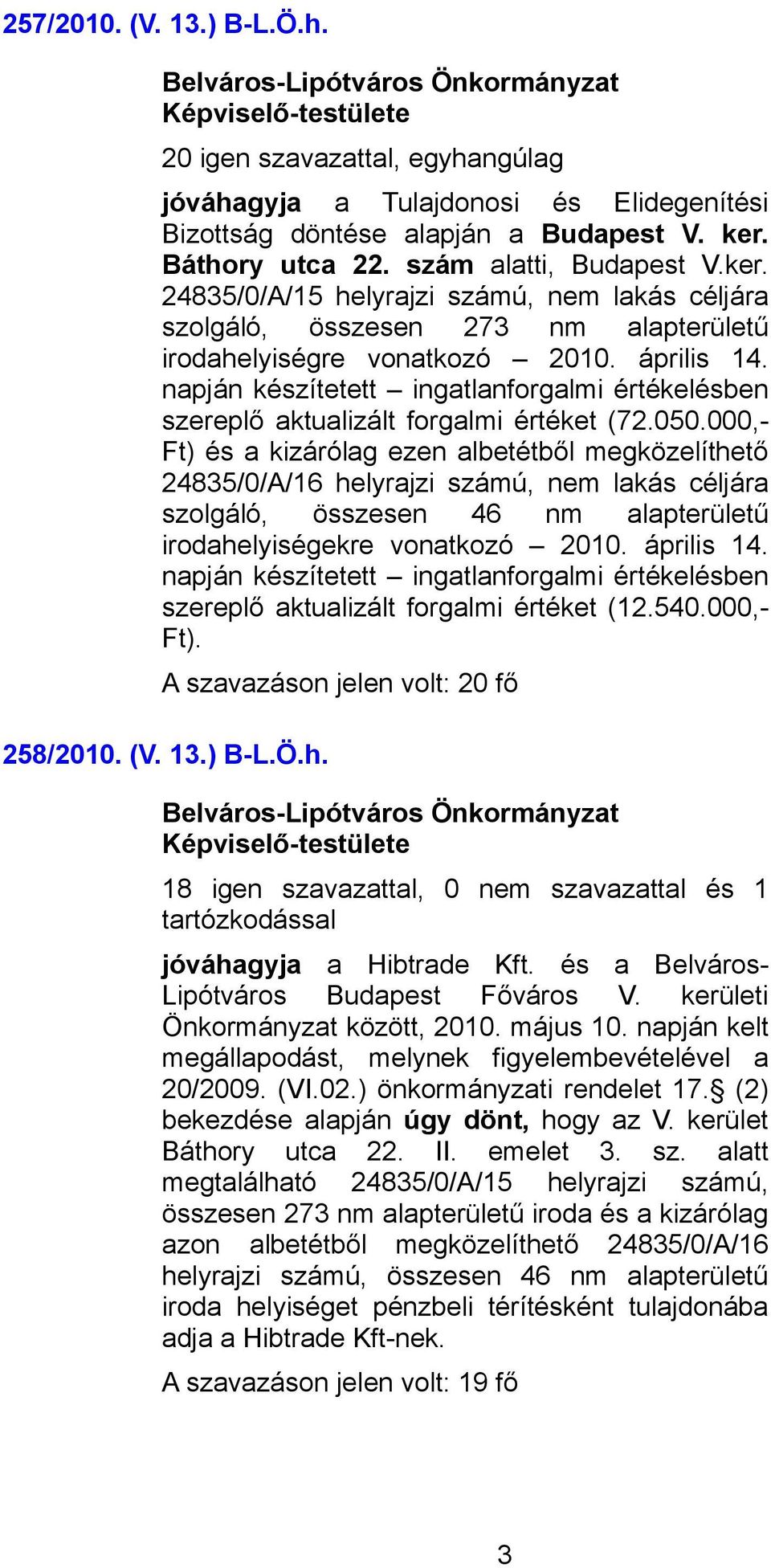 napján készítetett ingatlanforgalmi értékelésben szereplő aktualizált forgalmi értéket (72.050.