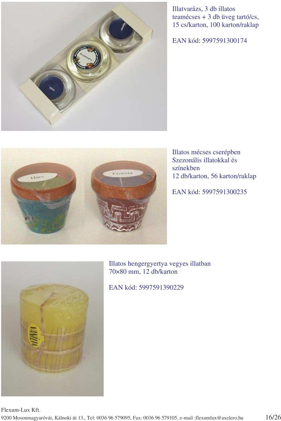 EAN kód: 5997591300235 Illatos hengergyertya vegyes illatban 70 80 mm, 12 db/karton EAN kód: 5997591390229