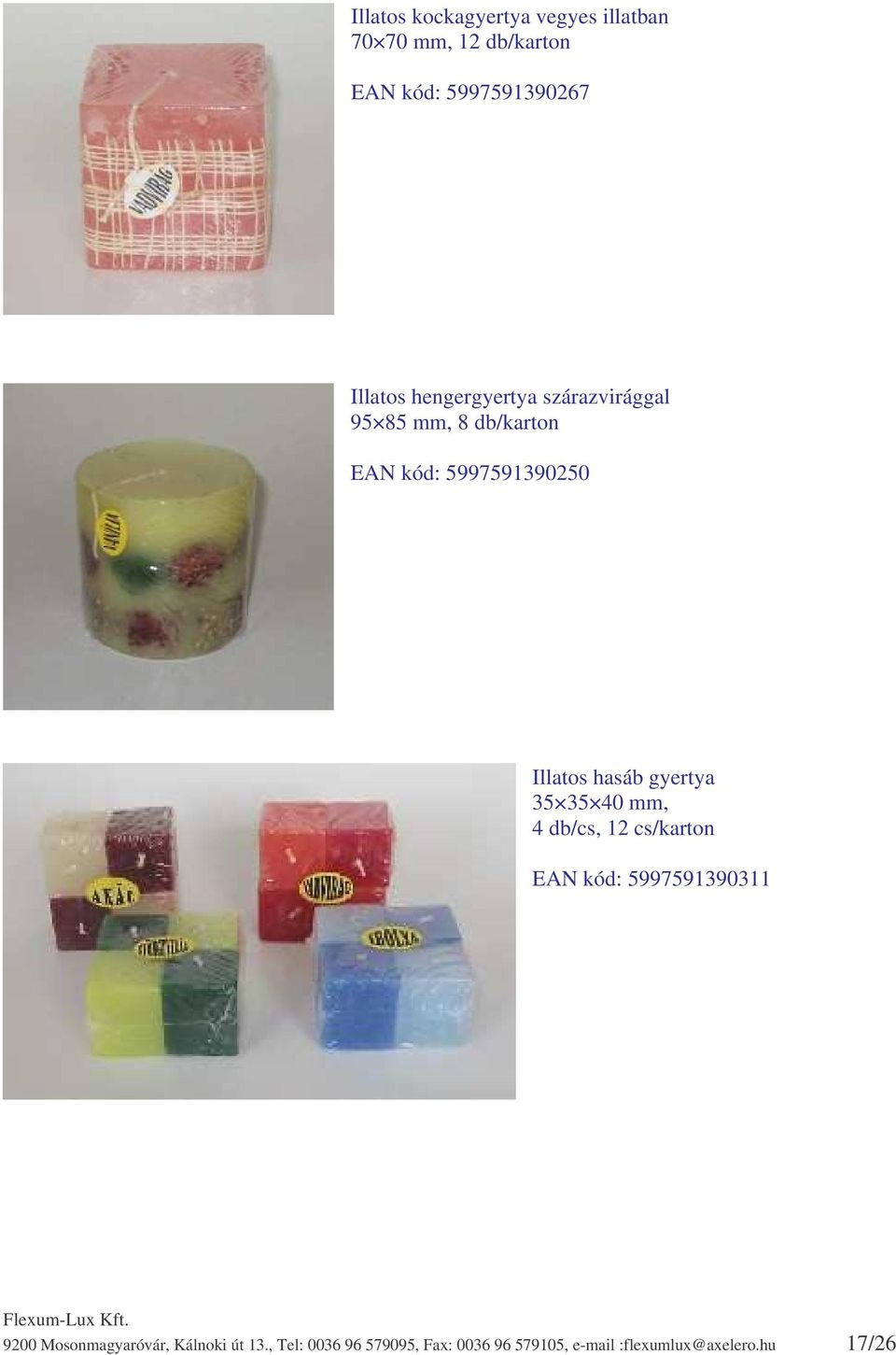 hasáb gyertya 35 35 40 mm, 4 db/cs, 12 cs/karton EAN kód: 5997591390311 9200