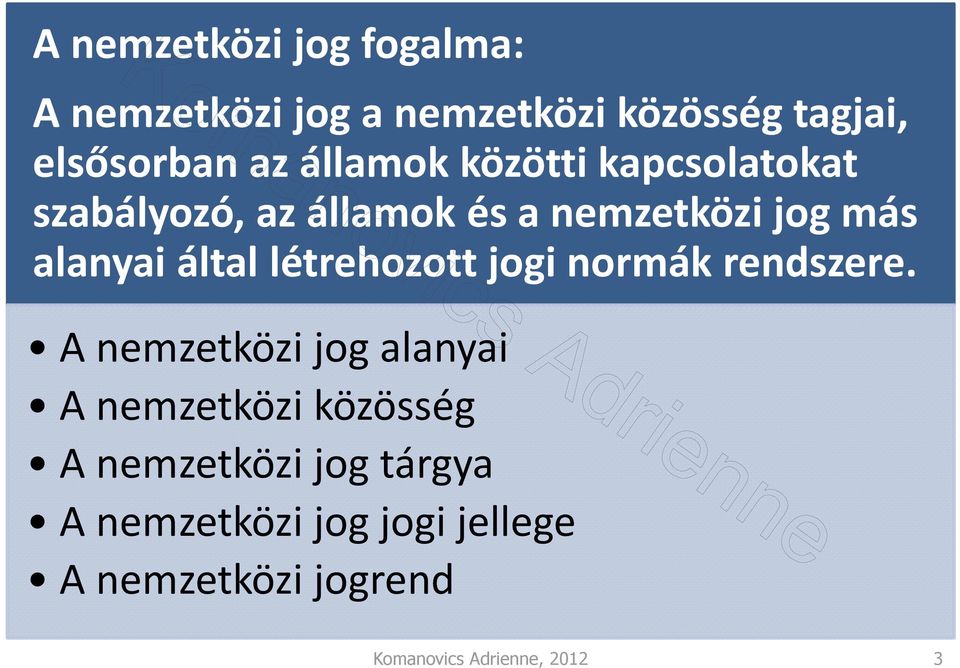 létrehozott jogi normák rendszere.