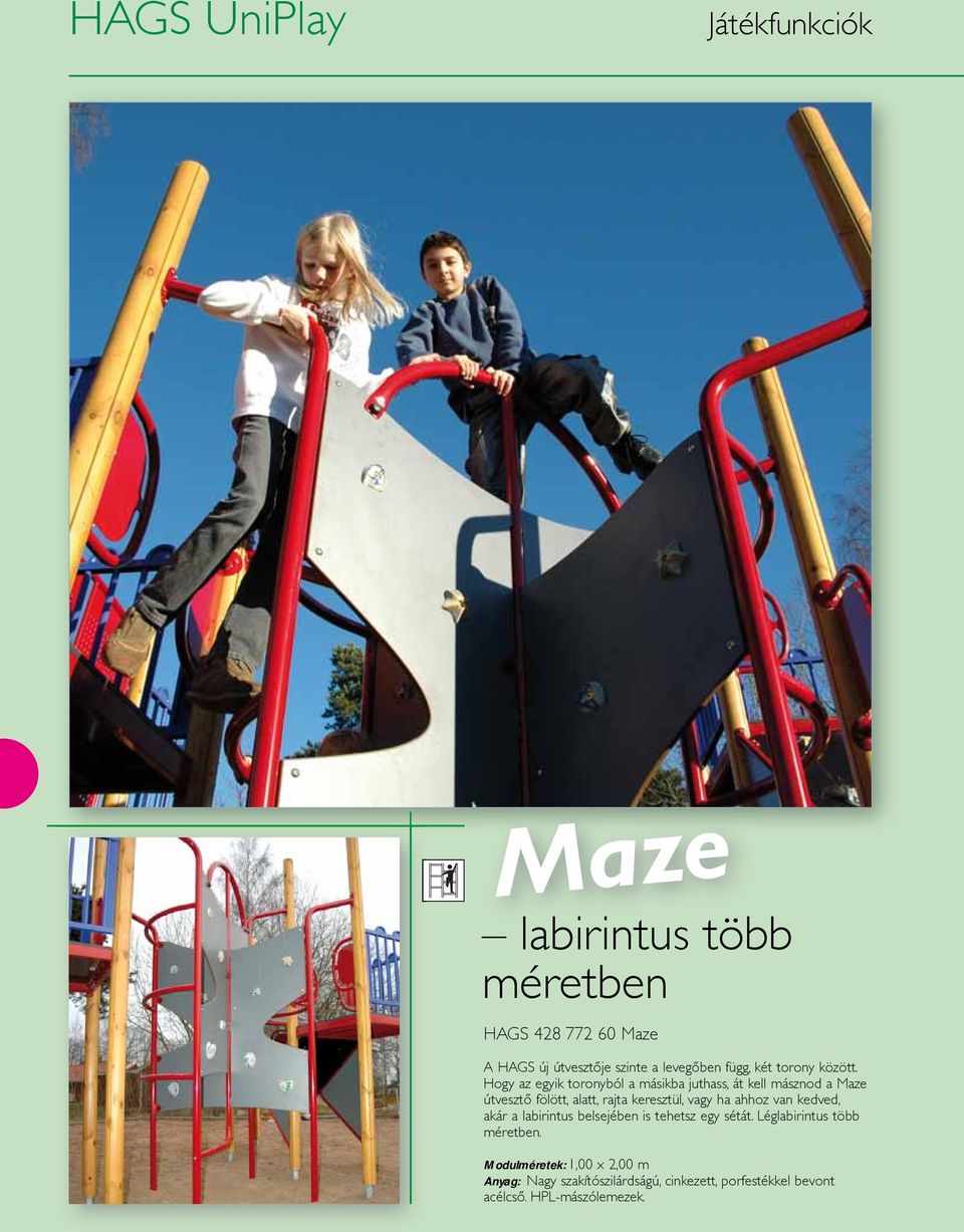 Hogy az egyik toronyból a másikba juthass, át kell másznod a Maze útvesztő fölött, alatt, rajta keresztül, vagy ha