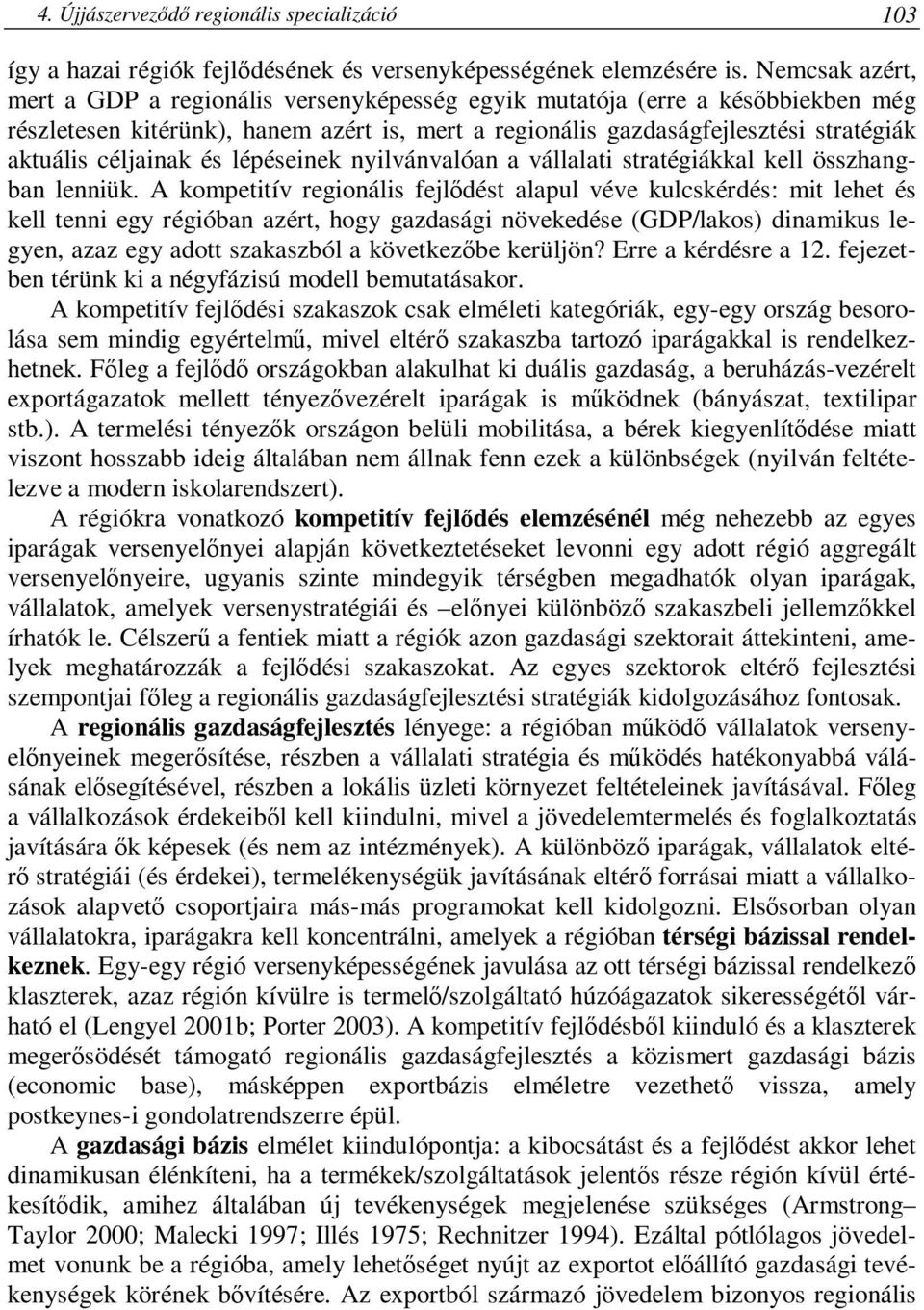céljainak és lépéseinek nyilvánvalóan a vállalati stratégiákkal kell összhangban lenniük.