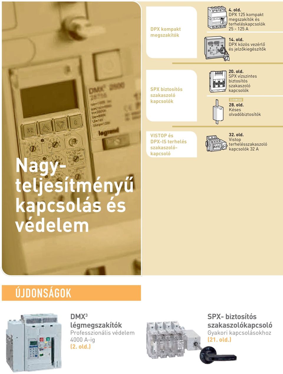 Késes olvadóbiztosítók Nagyteljesítményű kapcsolás és védelem VISTOP és DPX-IS terhelés szakaszolókapcsoló 2. old.