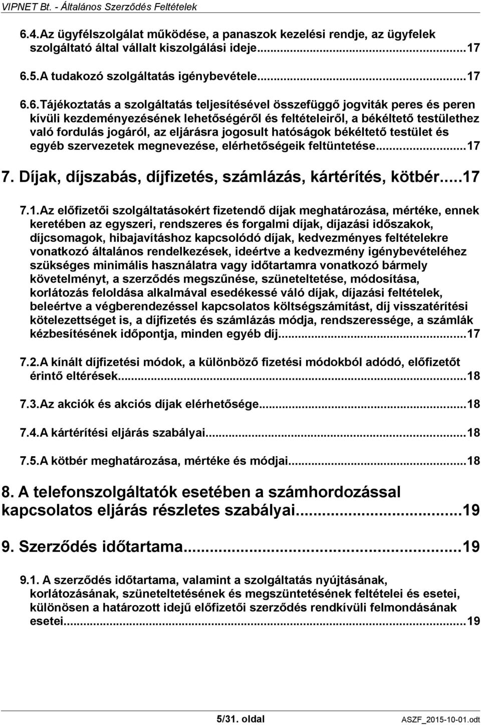 békéltető testület és egyéb szervezetek megnevezése, elérhetőségeik feltüntetése...17
