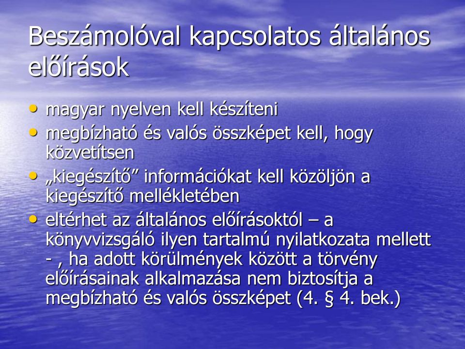 eltérhet az általános előírásoktól a könyvvizsgáló ilyen tartalmú nyilatkozata mellett -, ha adott