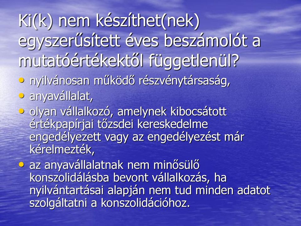 tőzsdei kereskedelme engedélyezett vagy az engedélyezést már kérelmezték, az anyavállalatnak nem