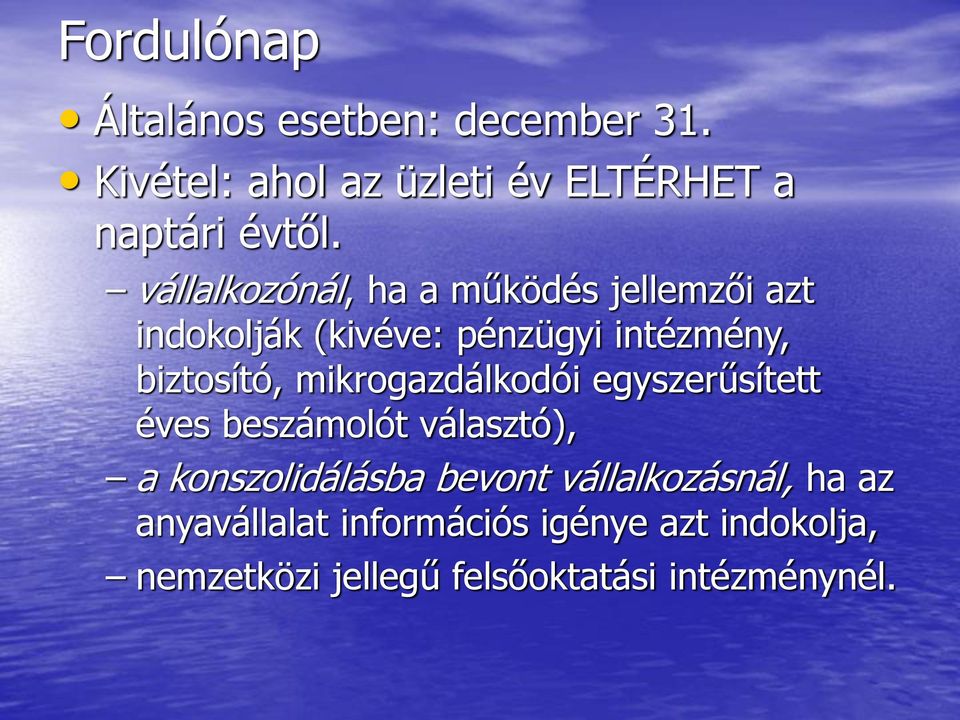 mikrogazdálkodói egyszerűsített éves beszámolót választó), a konszolidálásba bevont