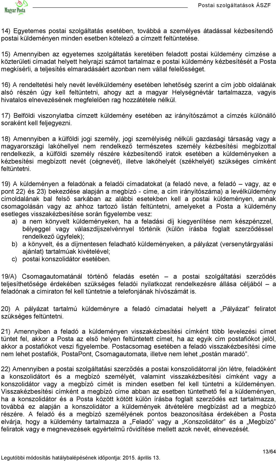 teljesítés elmaradásáért azonban nem vállal felelősséget.