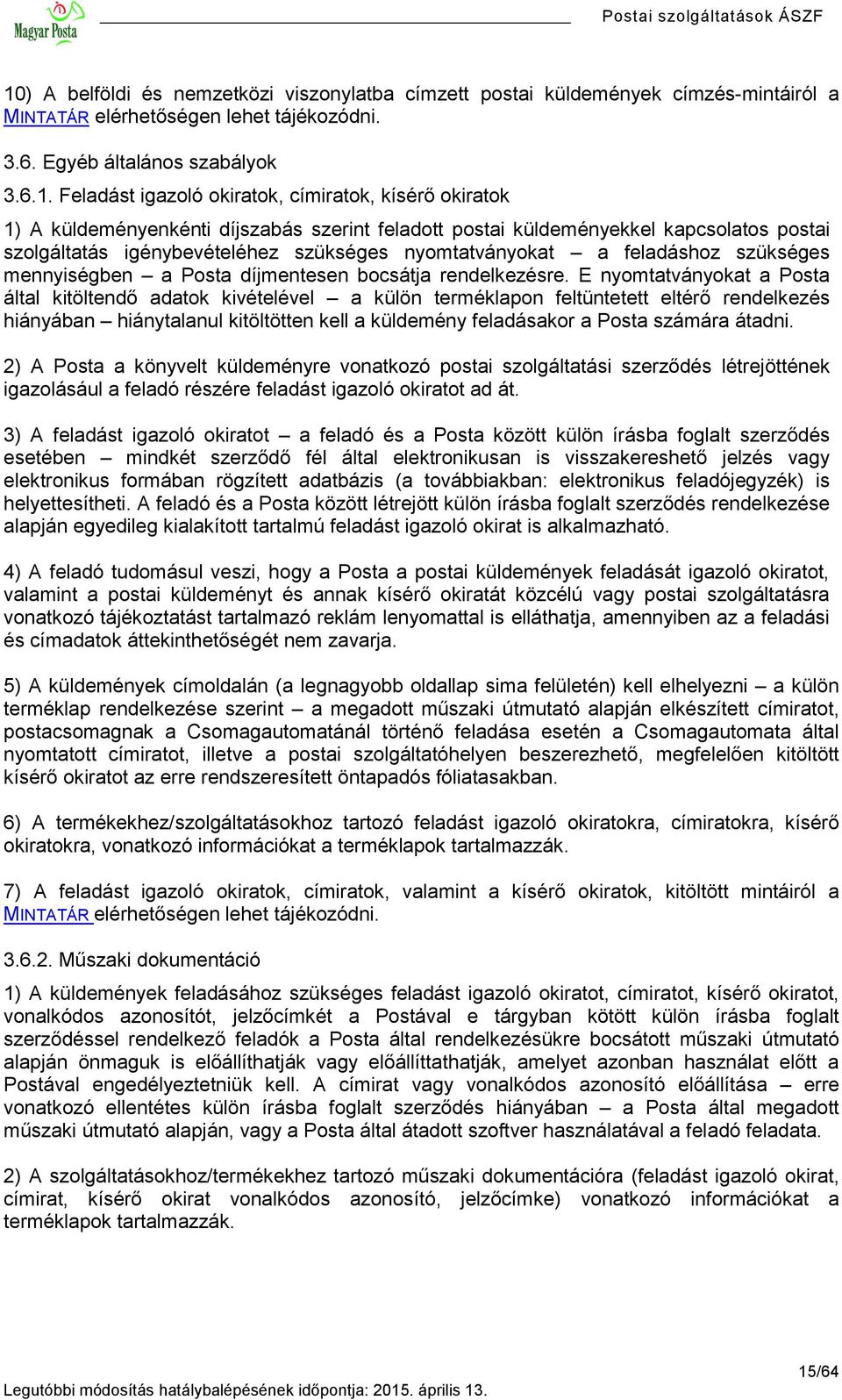 mennyiségben a Posta díjmentesen bocsátja rendelkezésre.