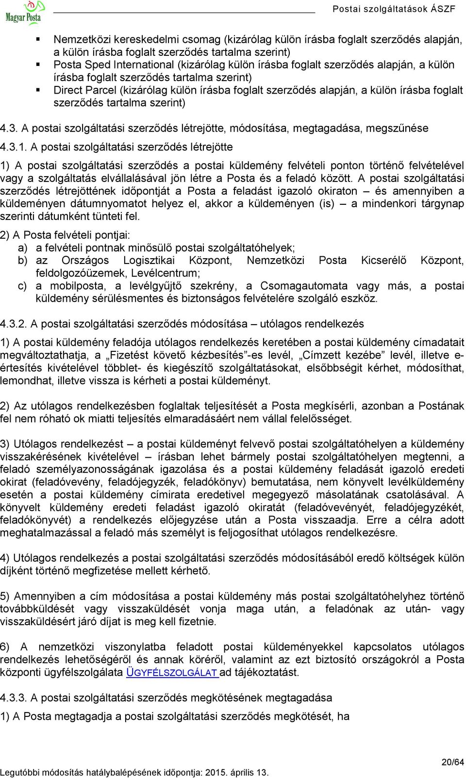 A postai szolgáltatási szerződés létrejötte, módosítása, megtagadása, megszűnése 4.3.1.
