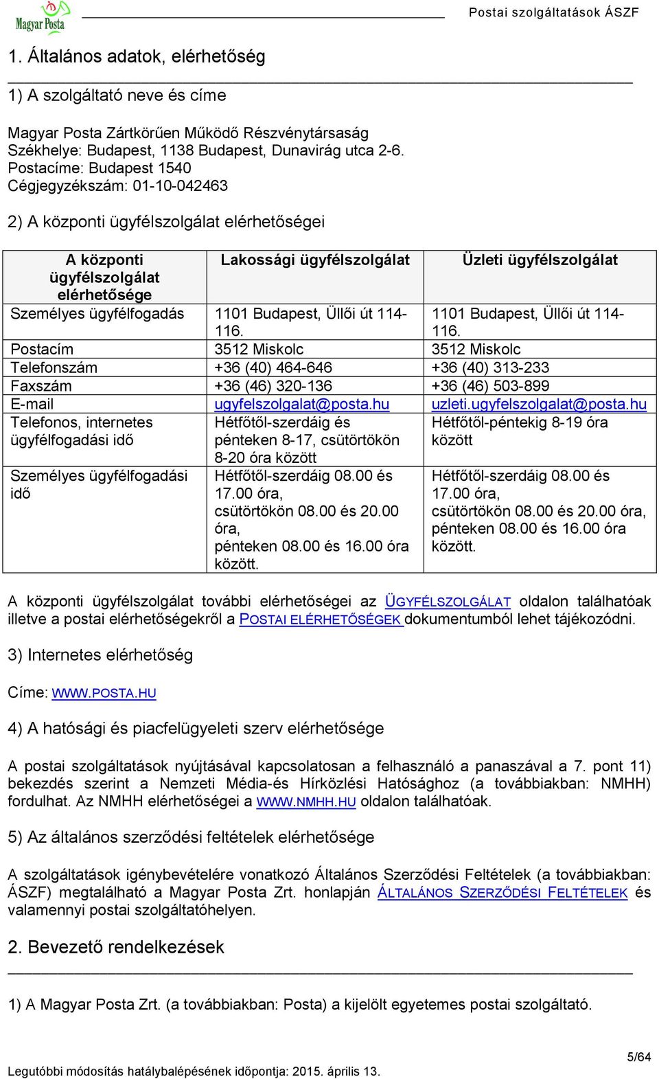 Budapest, Üllői út 114- Üzleti ügyfélszolgálat 1101 Budapest, Üllői út 114-116. 116.