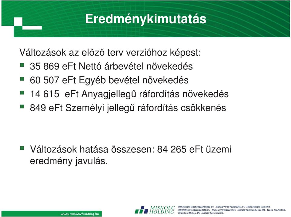 eft Anyagjelleg ráfordítás növekedés 849 eft Személyi jelleg