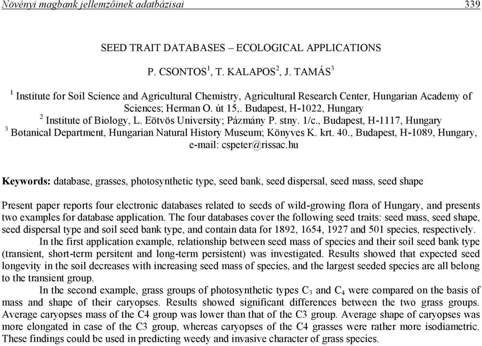 Eötvös University; Pázmány P. stny. 1/c., Budapest, H-1117, Hungary 3 Botanical Department, Hungarian Natural History Museum; Könyves K. krt. 40., Budapest, H-1089, Hungary, e-mail: cspeter@rissac.