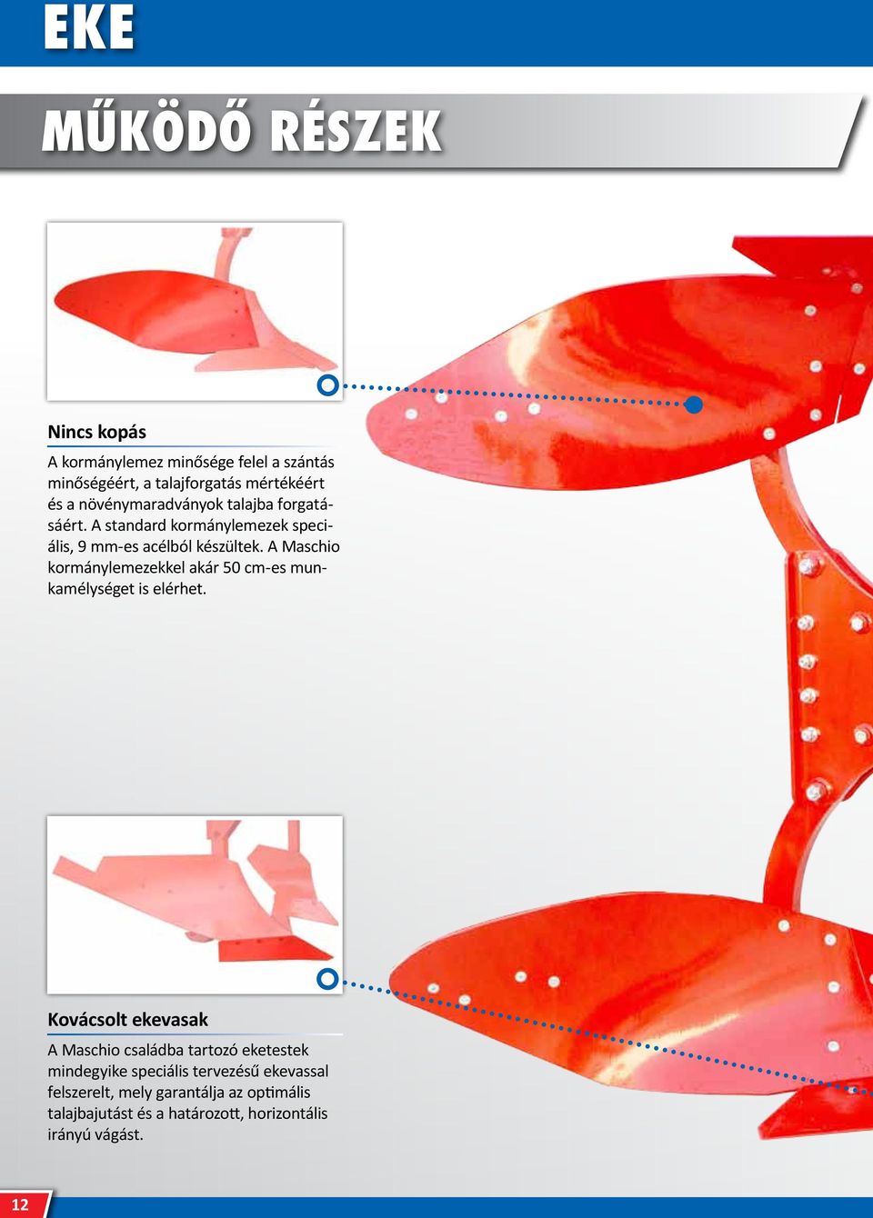 A Maschio kormánylemezekkel akár 50 cm-es munkamélységet is elérhet.