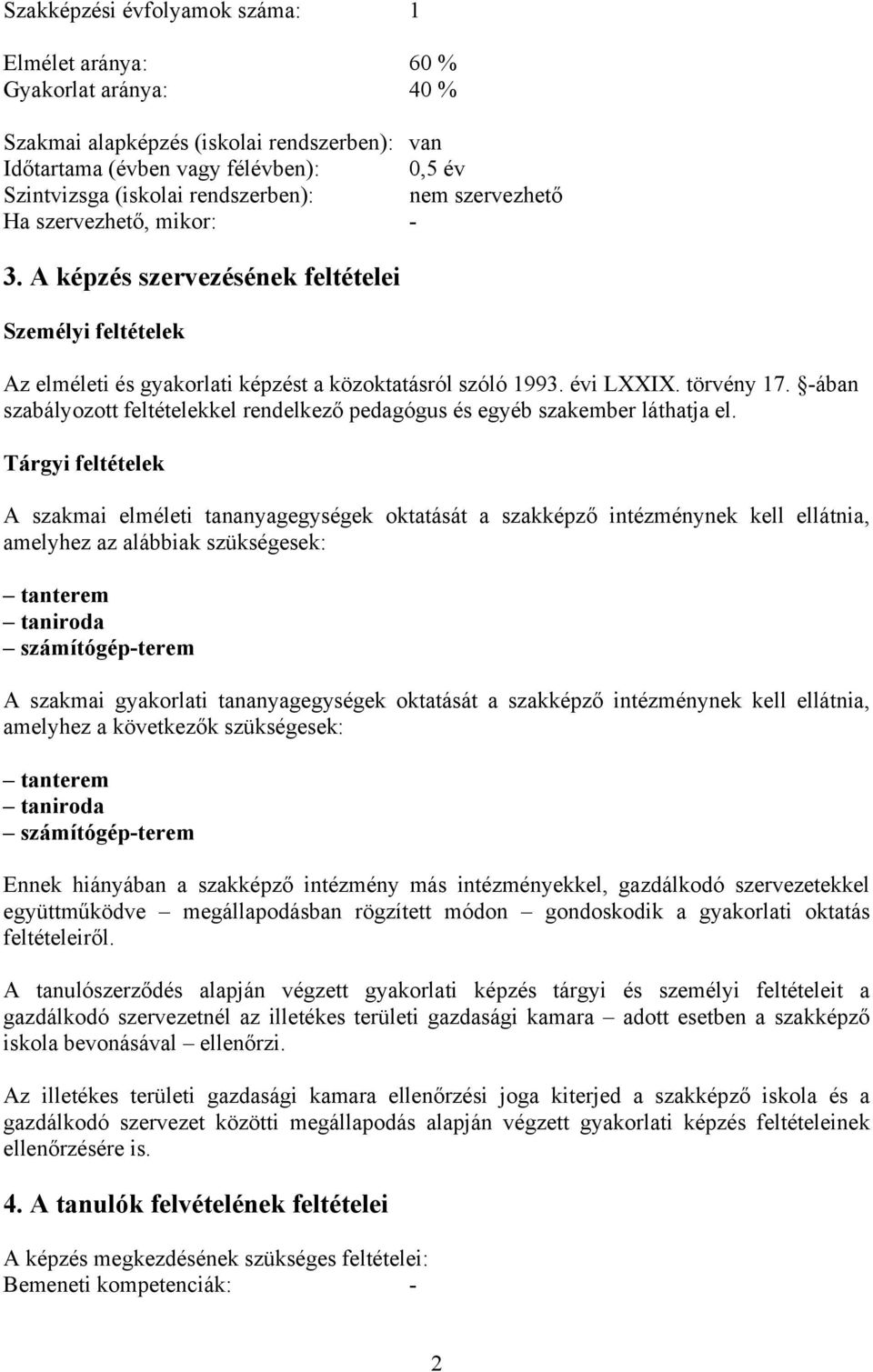 -ában szabályozott feltételekkel rendelkező pedagógus és egyéb szakember láthatja el.