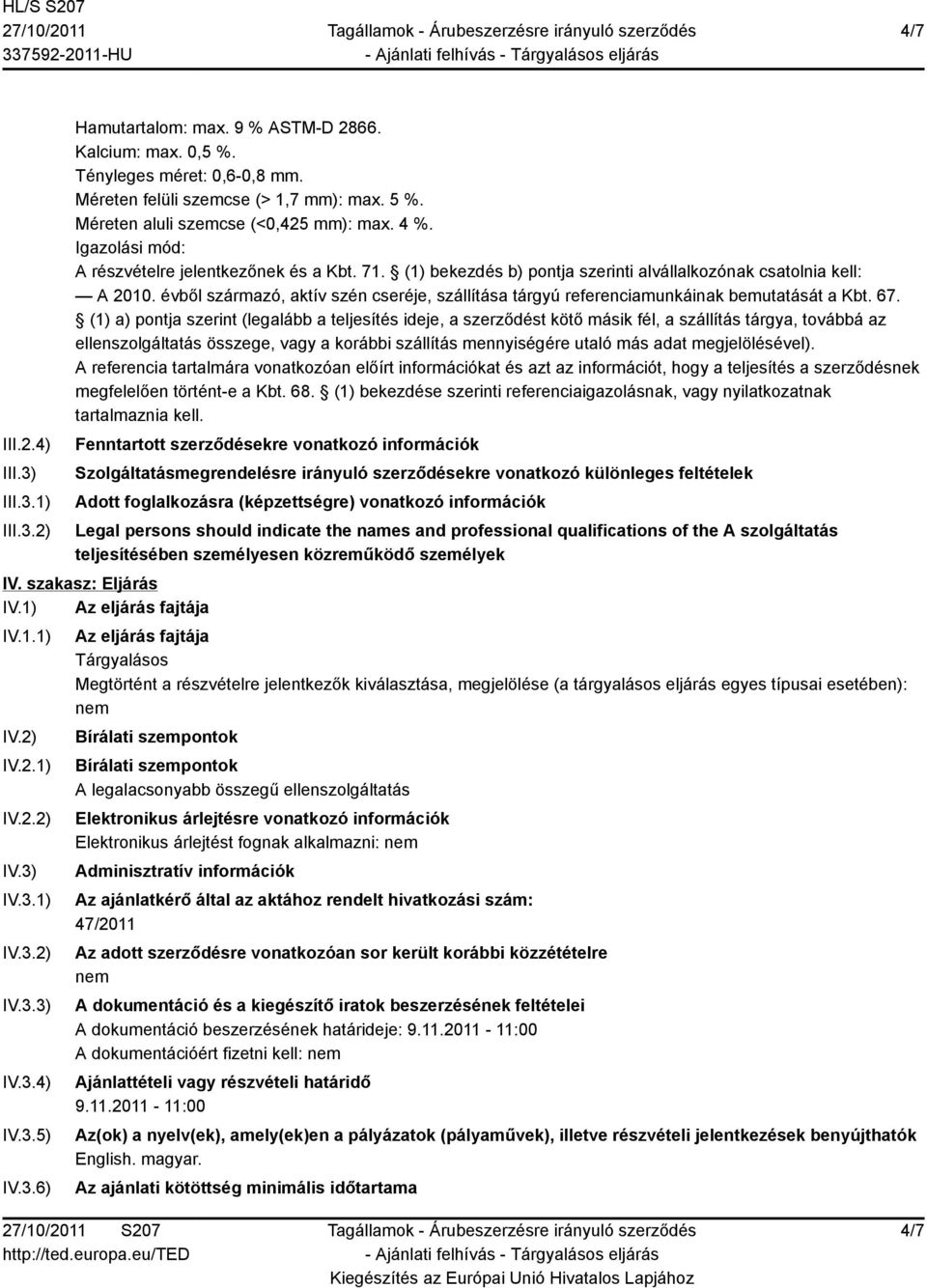 évből származó, aktív szén cseréje, szállítása tárgyú referenciamunkáinak bemutatását a Kbt. 67.