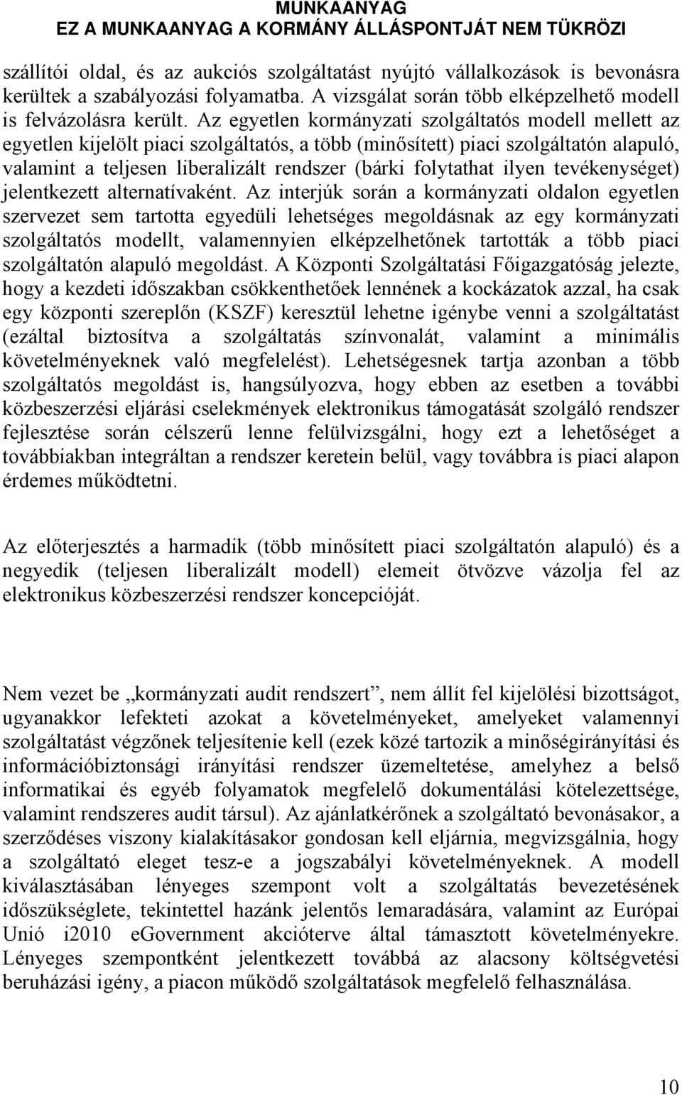 folytathat ilyen tevékenységet) jelentkezett alternatívaként.