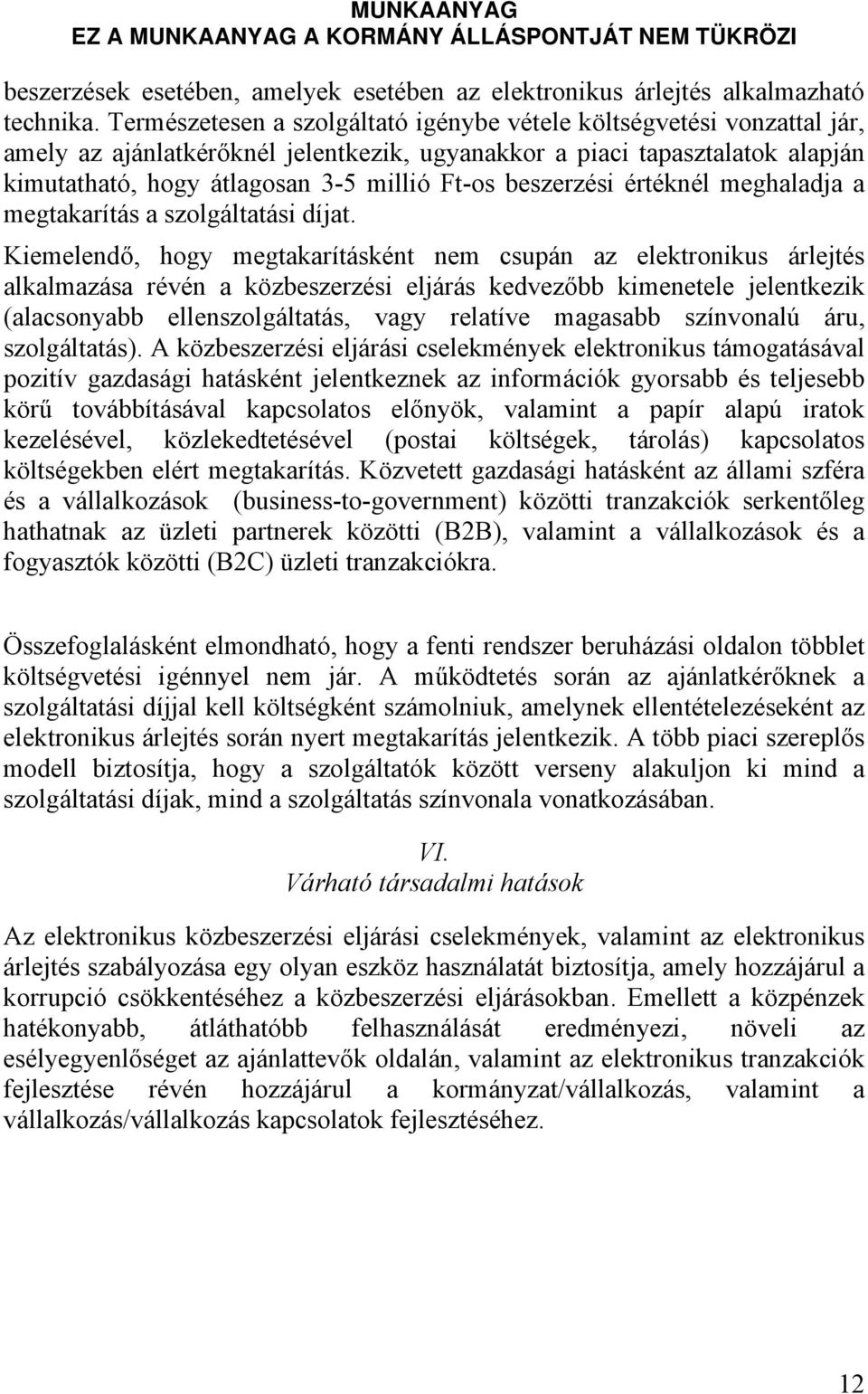 beszerzési értéknél meghaladja a megtakarítás a szolgáltatási díjat.
