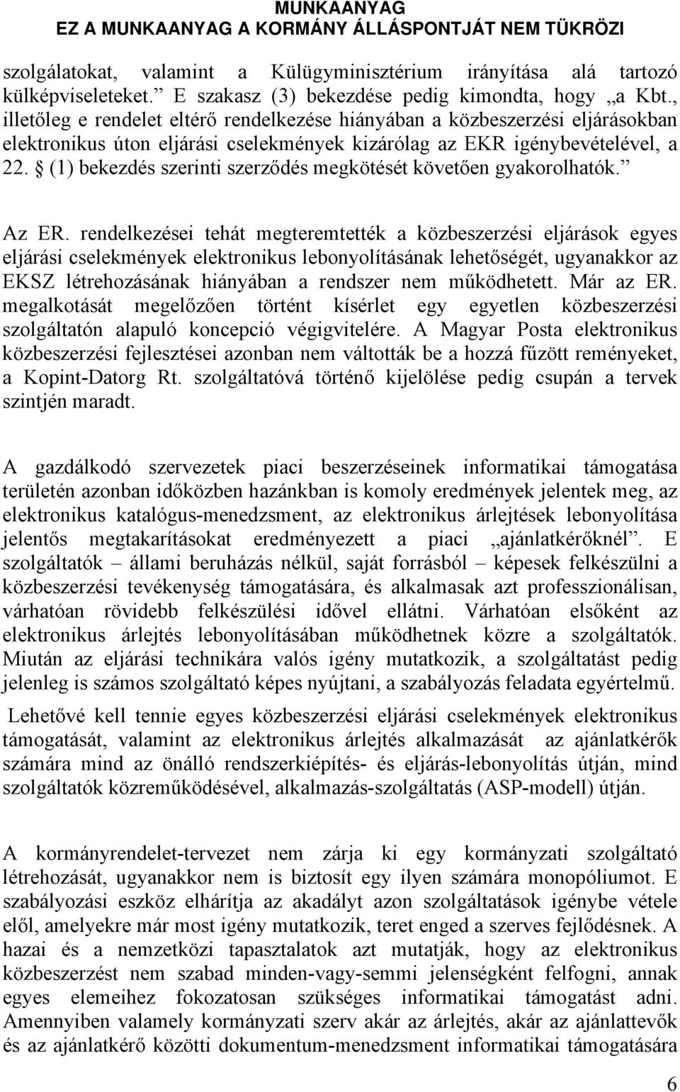 (1) bekezdés szerinti szerződés megkötését követően gyakorolhatók. Az ER.