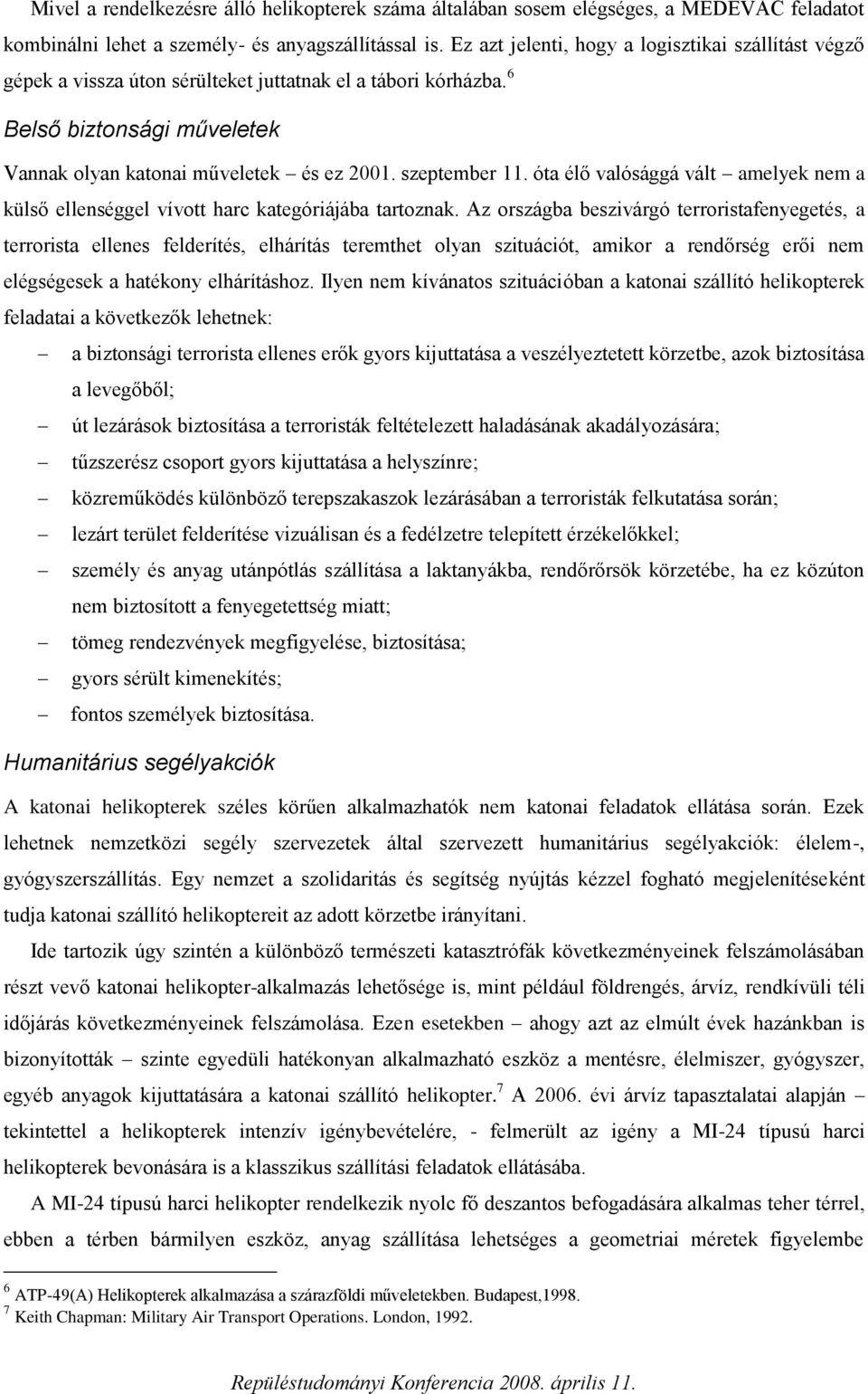 szeptember 11. óta élő valósággá vált amelyek nem a külső ellenséggel vívott harc kategóriájába tartoznak.