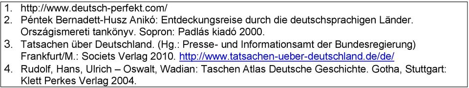 Sopron: Padlás kiadó 2000. 3. Tatsachen über Deutschland. (Hg.