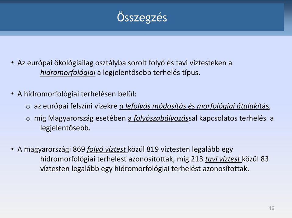 esetében a folyószabályozással kapcsolatos terhelés a legjelentősebb.