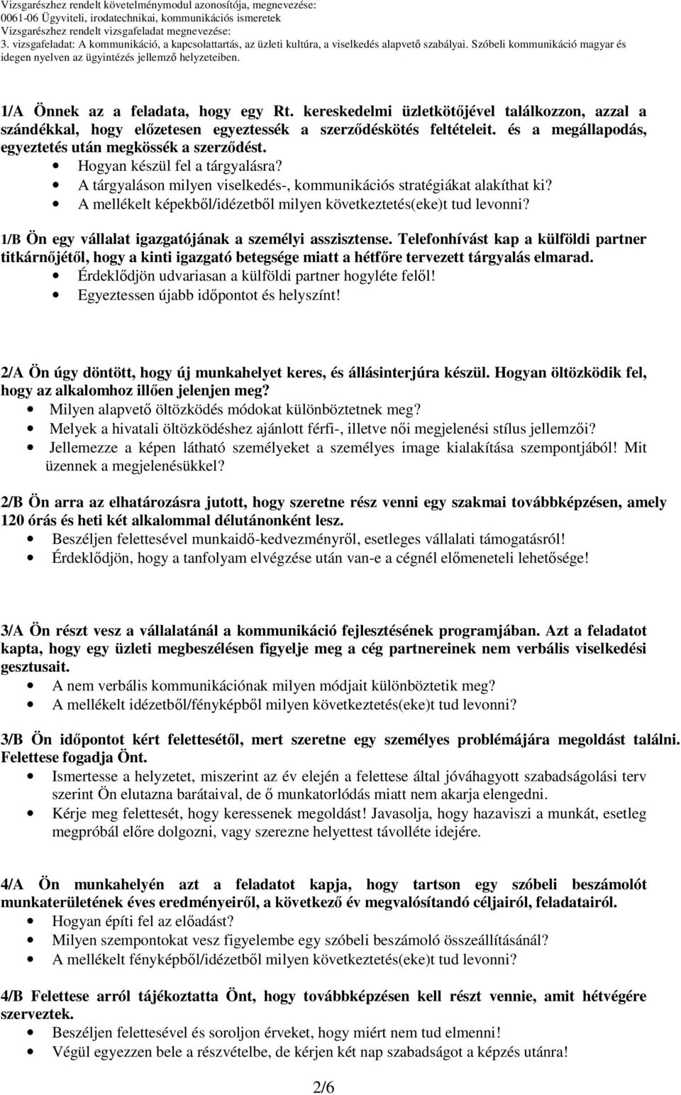 A mellékelt képekből/idézetből milyen következtetés(eke)t tud levonni? 1/B Ön egy vállalat igazgatójának a személyi asszisztense.