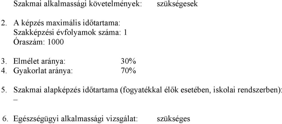 3. Elmélet aránya: 30% 4. Gyakorlat aránya: 70% 5.