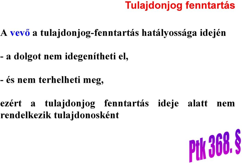 dolgot nem idegenítheti el, - és nem terhelheti