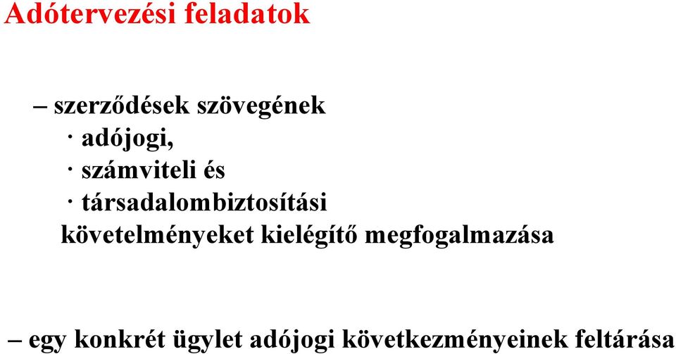 követelményeket kielégítő megfogalmazása egy